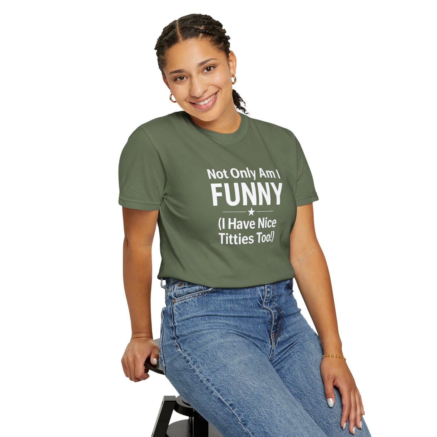 Funny Adult T-Shirt for Women | Sarcastic Graphic Tee | Not Only Am I Funny Shirt | Rude Humor Gift