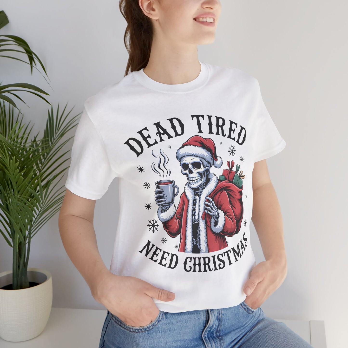 Dead Tired Christmas T-shirt, celebrate your Creepy Christmas in Style