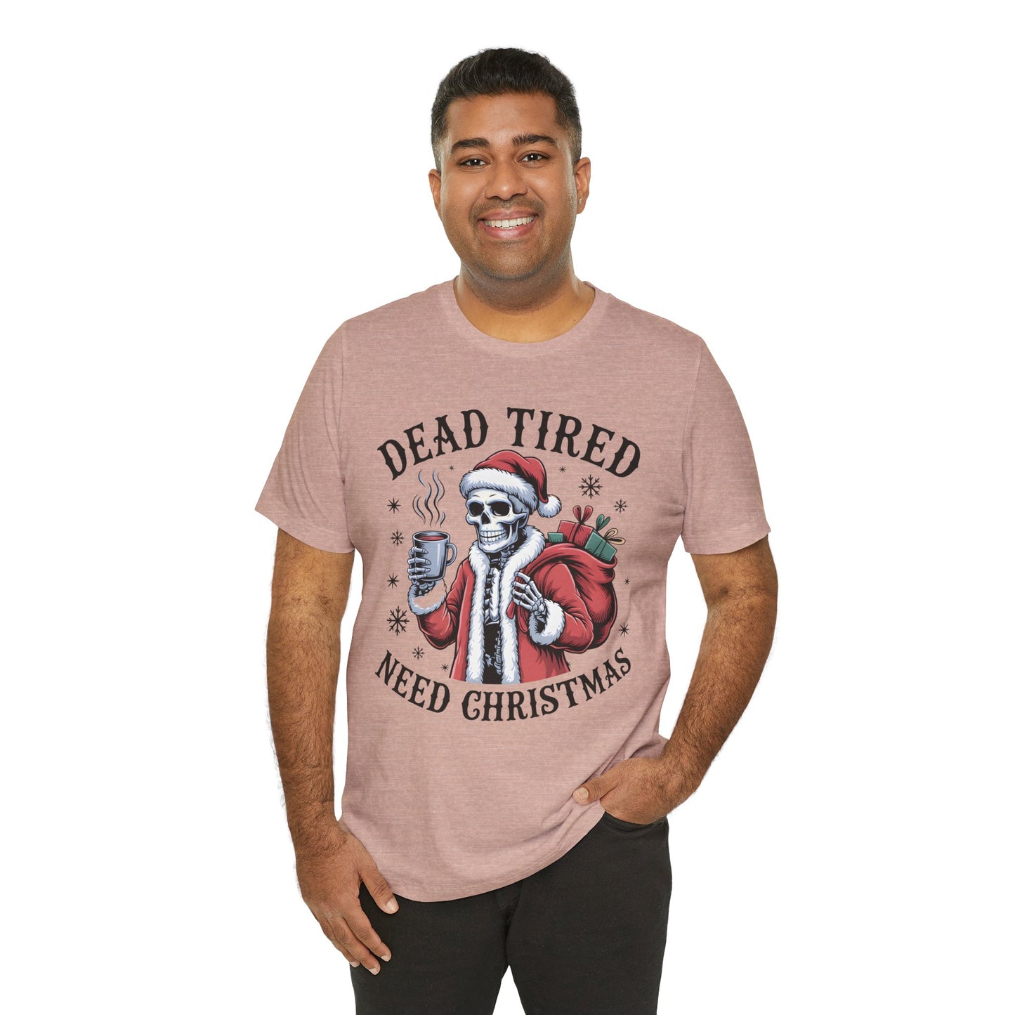 Dead Tired Christmas T-shirt, celebrate your Creepy Christmas in Style