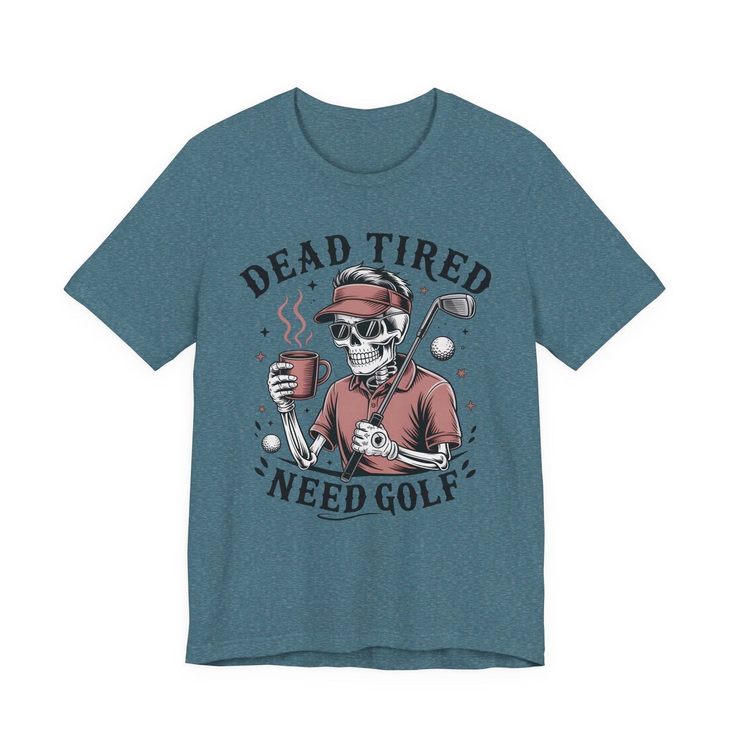 Dead Tired Need Golf Tshirt, Perfect Golf Gift