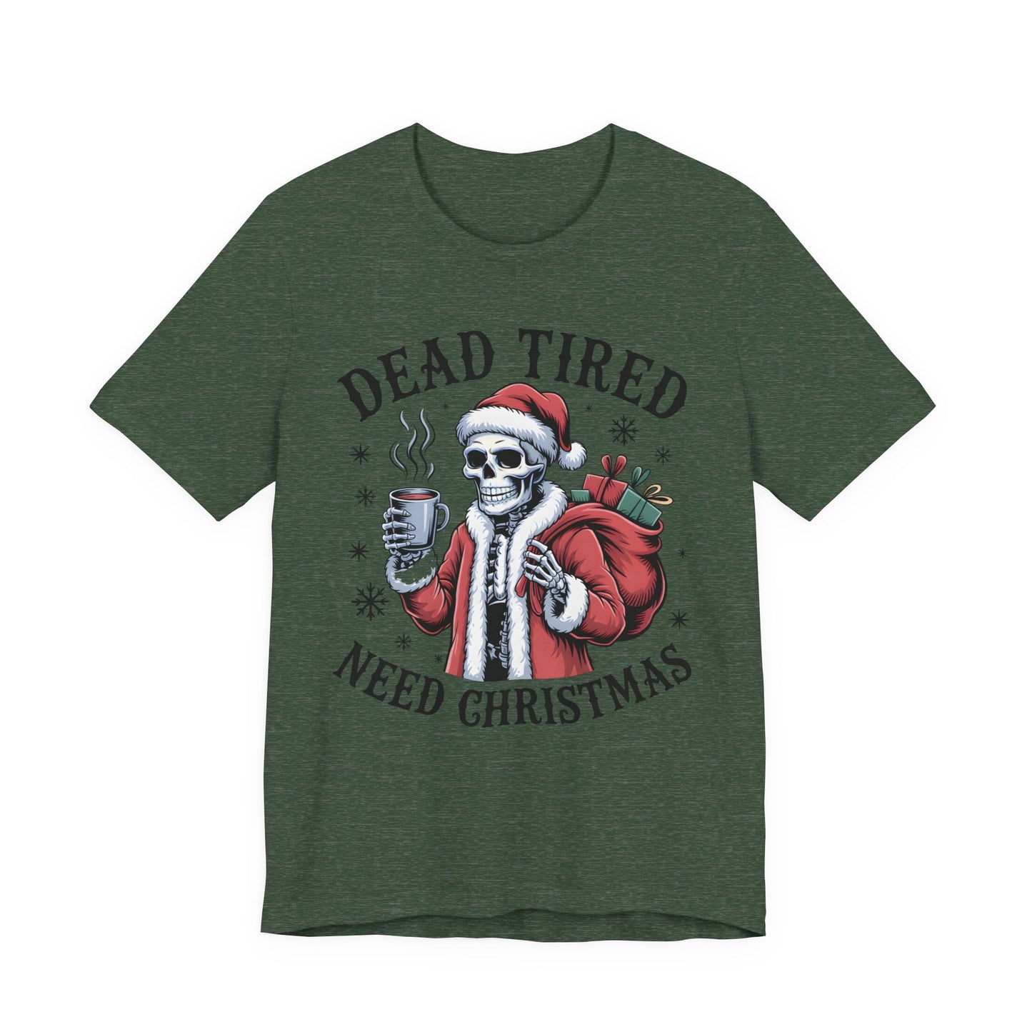 Dead Tired Christmas T-shirt, celebrate your Creepy Christmas in Style