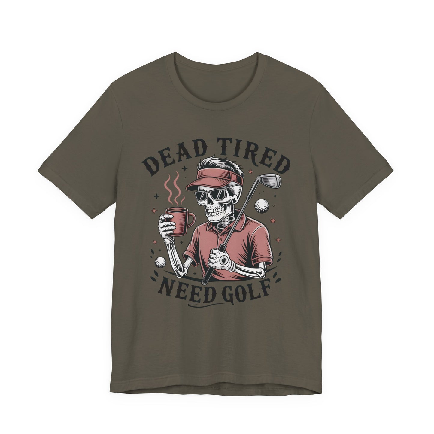 Dead Tired Need Golf Tshirt, Perfect Golf Gift