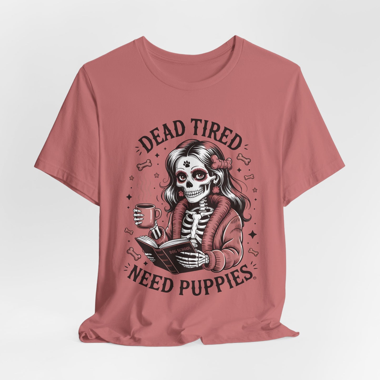 Dead Tired Need Puppies T-shirt, Skeleton Graphic Tee, Dog Mom Apparel, Puppy Love Shirt, Dog Lover Gift, Woof, Dog Bone Shirt, Paw Print