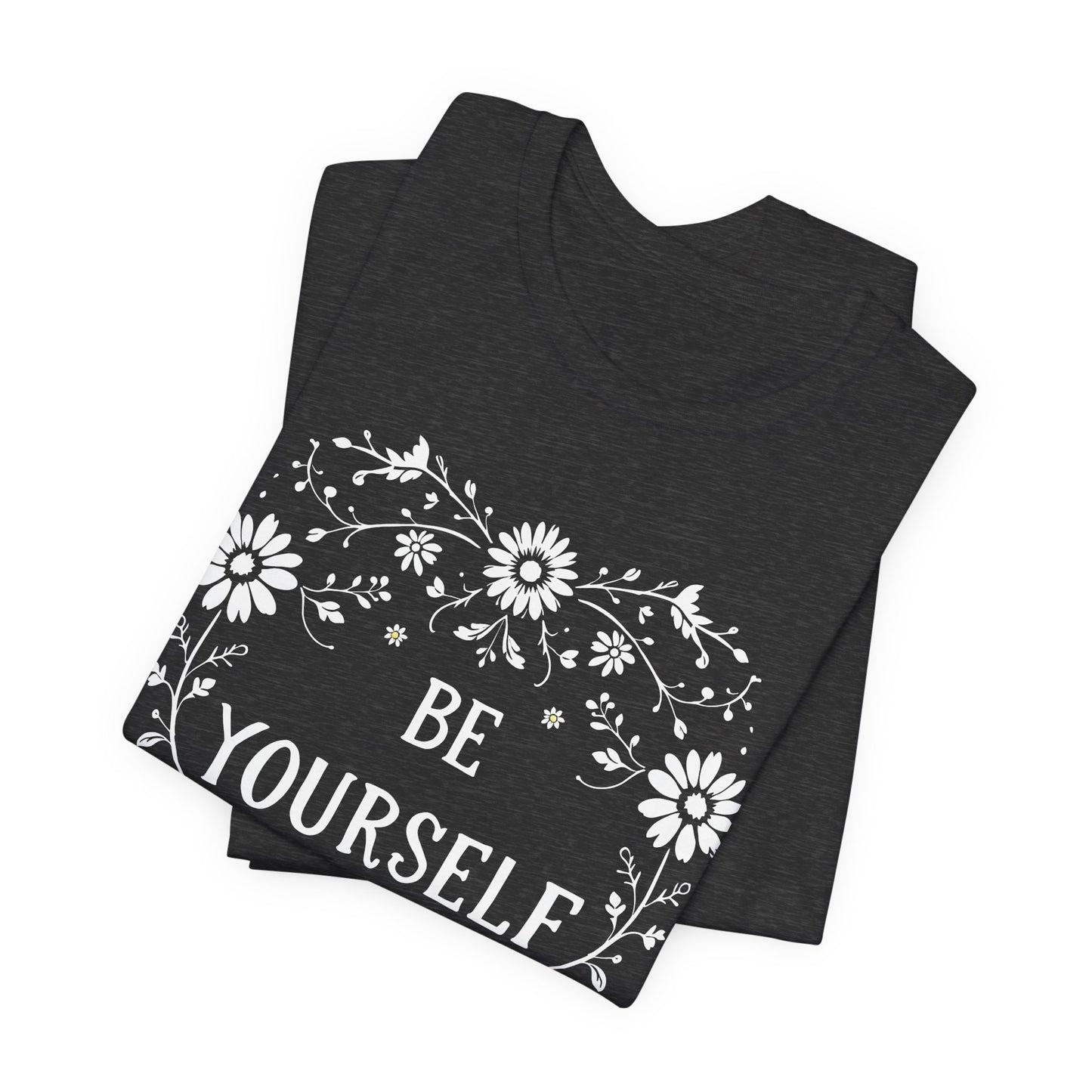 Be Yourself Shirt, Cotton floral design tee, Self Care Gift, good vibes t, festival fashion