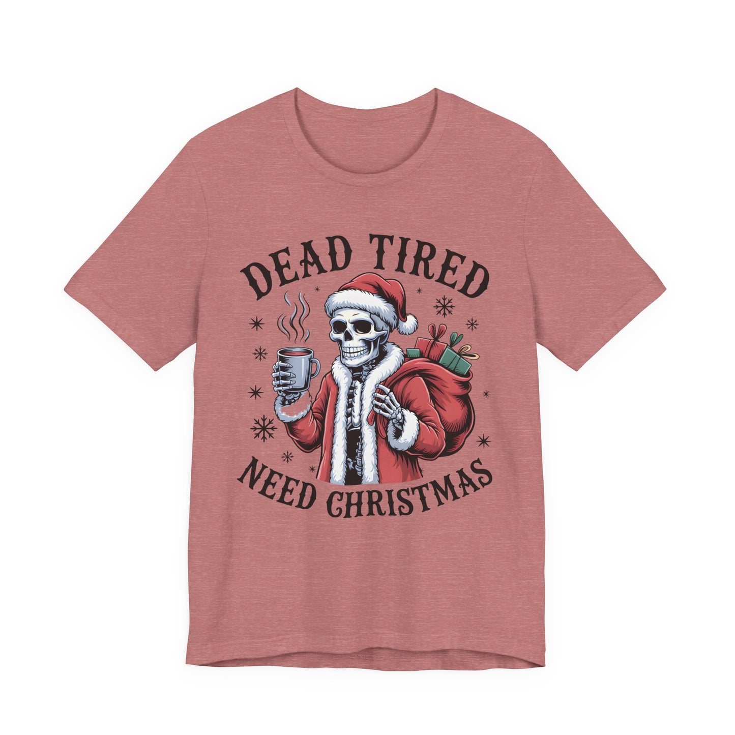Dead Tired Christmas T-shirt, celebrate your Creepy Christmas in Style
