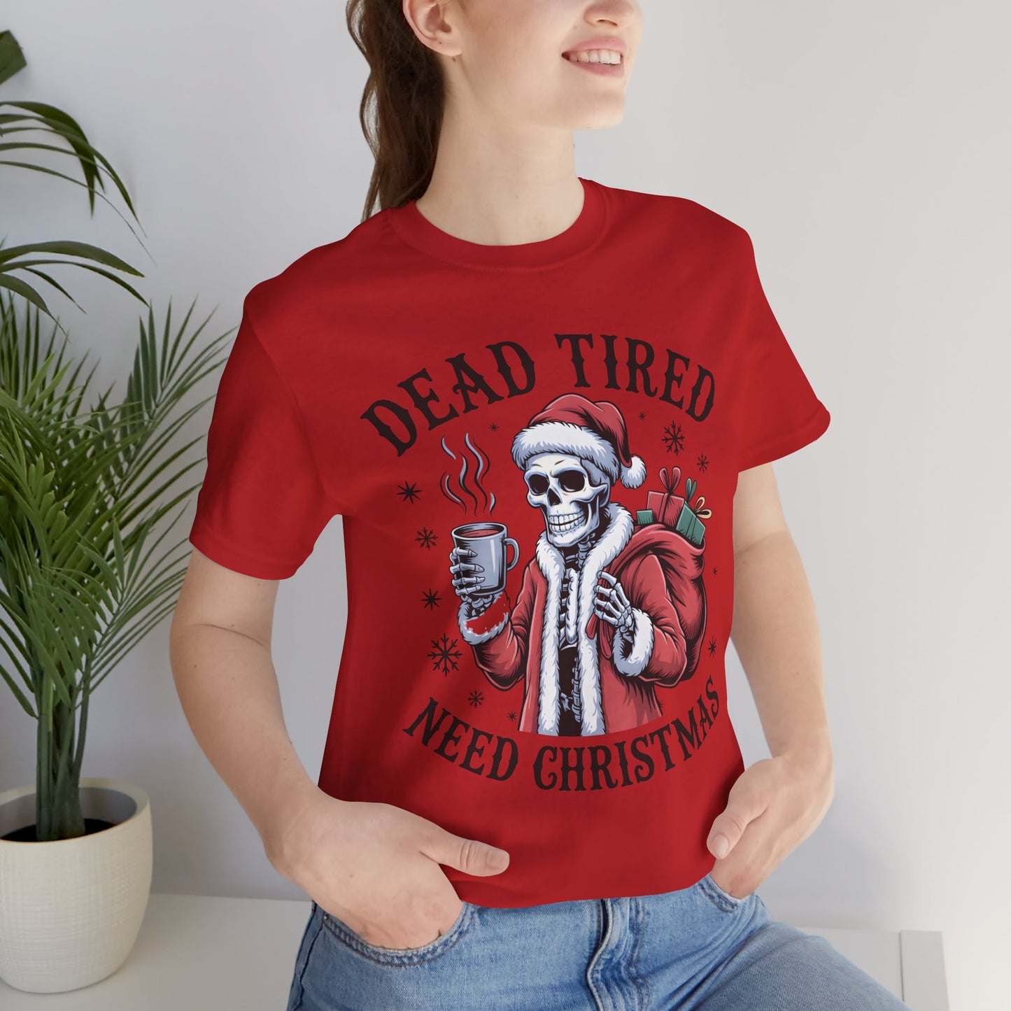 Dead Tired Christmas T-shirt, celebrate your Creepy Christmas in Style