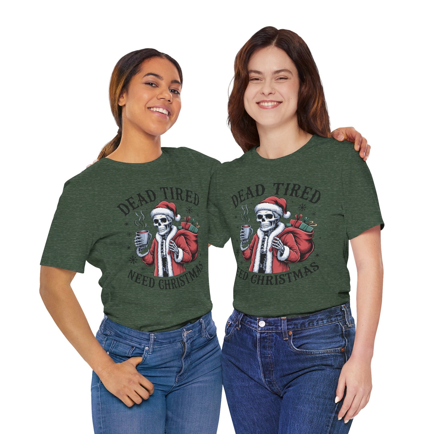 Dead Tired Christmas T-shirt, celebrate your Creepy Christmas in Style