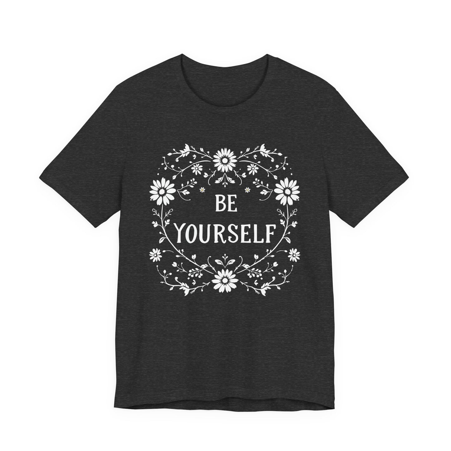 Be Yourself Shirt, Cotton floral design tee, Self Care Gift, good vibes t, festival fashion