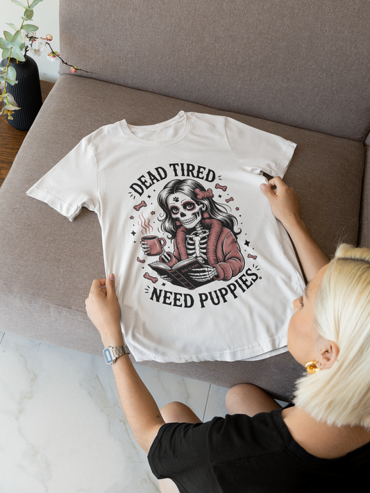 Dead Tired Need Puppies T-shirt, Skeleton Graphic Tee, Dog Mom Apparel, Puppy Love Shirt, Dog Lover Gift, Woof, Dog Bone Shirt, Paw Print