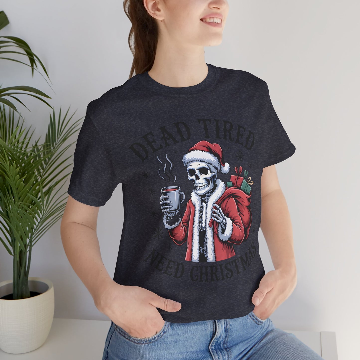 Dead Tired Christmas T-shirt, celebrate your Creepy Christmas in Style