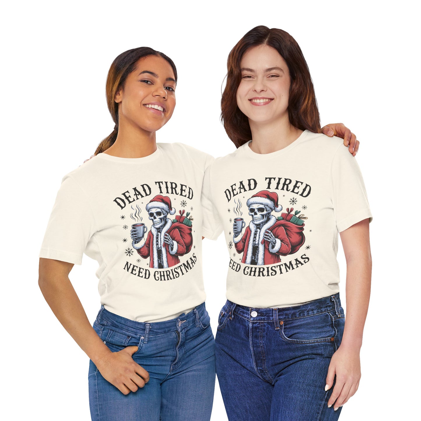 Dead Tired Christmas T-shirt, celebrate your Creepy Christmas in Style