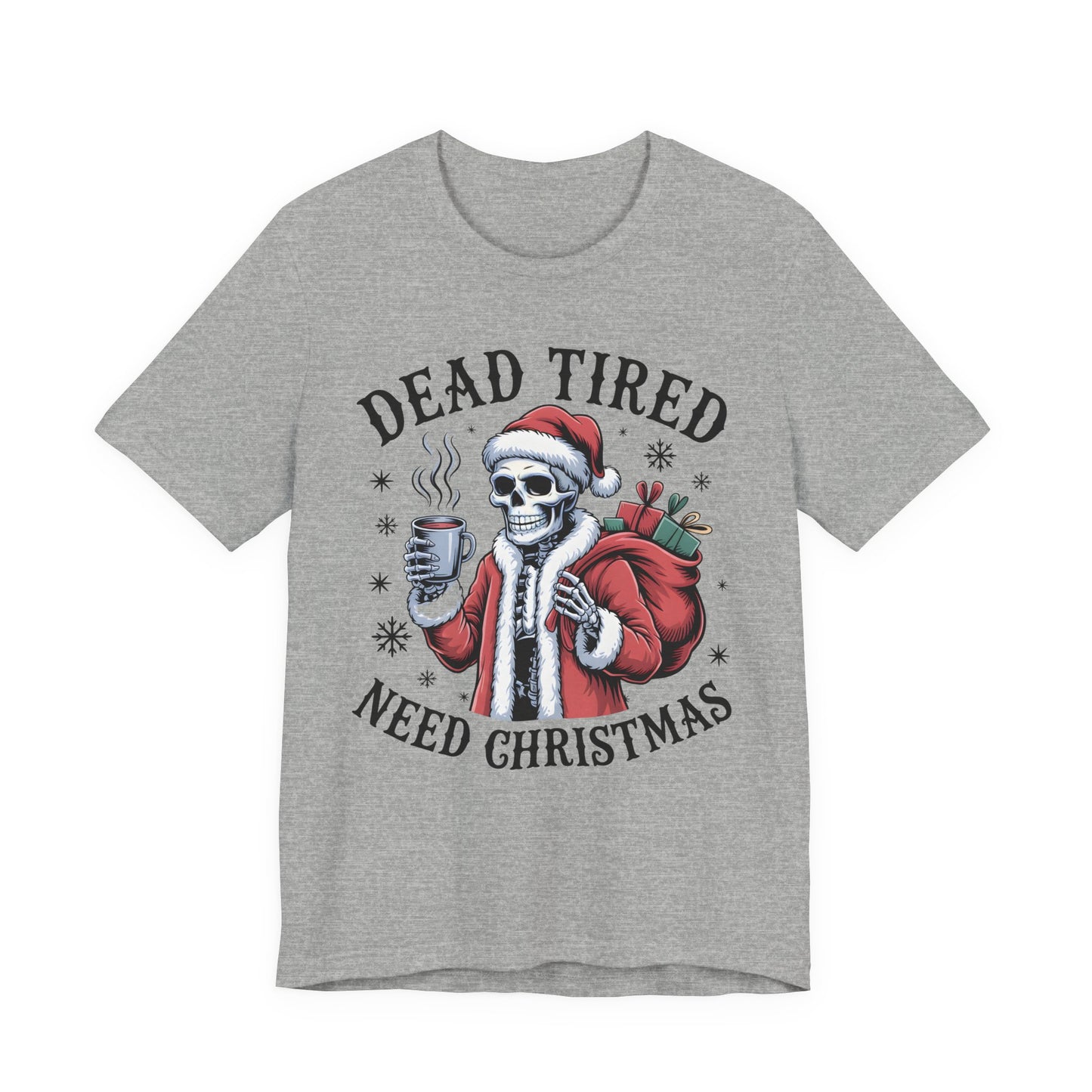 Dead Tired Christmas T-shirt, celebrate your Creepy Christmas in Style