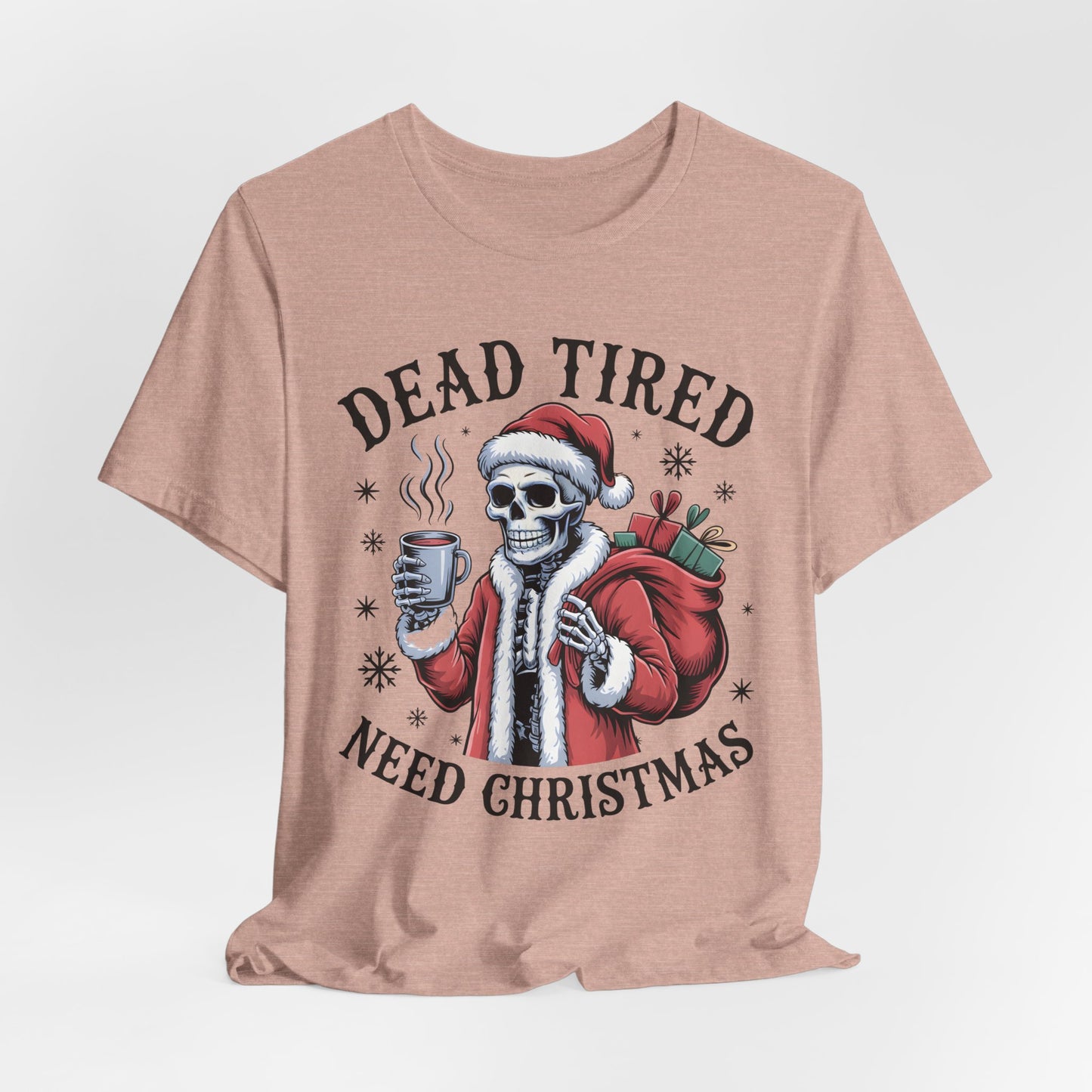 Dead Tired Christmas T-shirt, celebrate your Creepy Christmas in Style