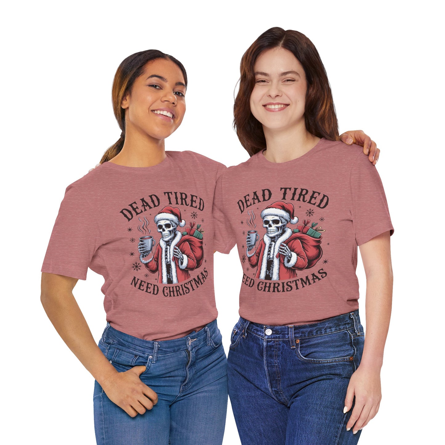 Dead Tired Christmas T-shirt, celebrate your Creepy Christmas in Style