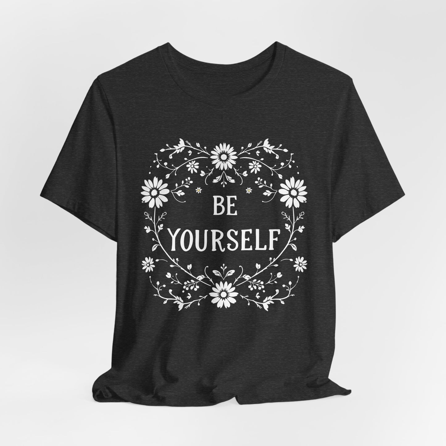 Be Yourself Shirt, Cotton floral design tee, Self Care Gift, good vibes t, festival fashion