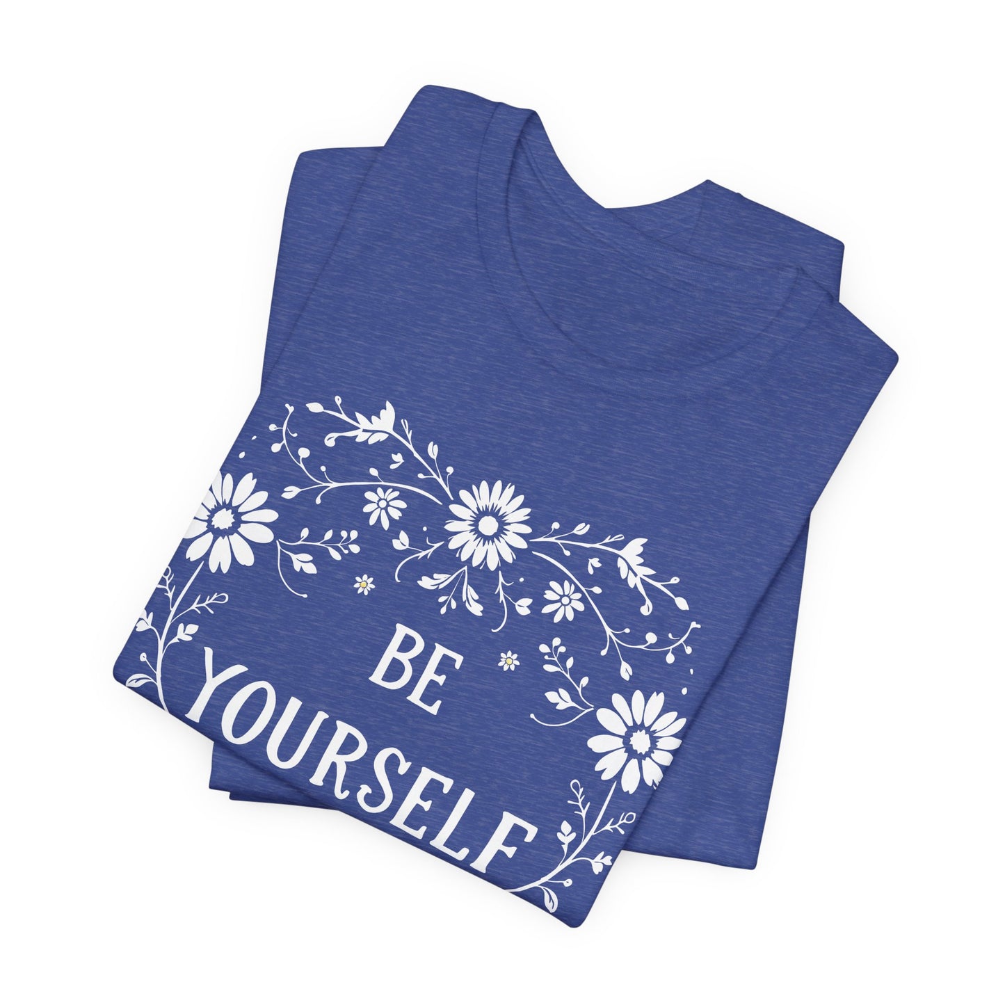 Be Yourself Shirt, Cotton floral design tee, Self Care Gift, good vibes t, festival fashion