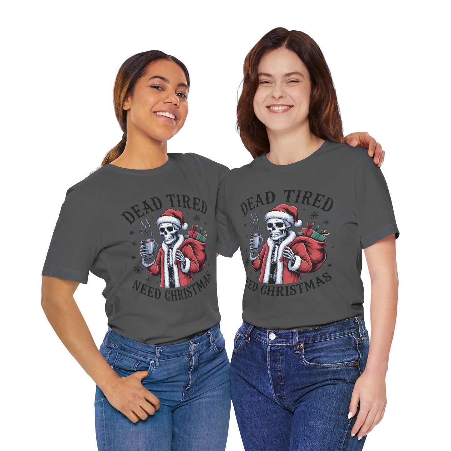 Dead Tired Christmas T-shirt, celebrate your Creepy Christmas in Style