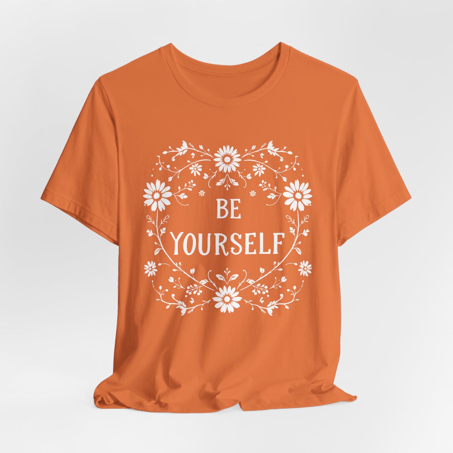 Be Yourself Shirt, Cotton floral design tee, Self Care Gift, good vibes t, festival fashion