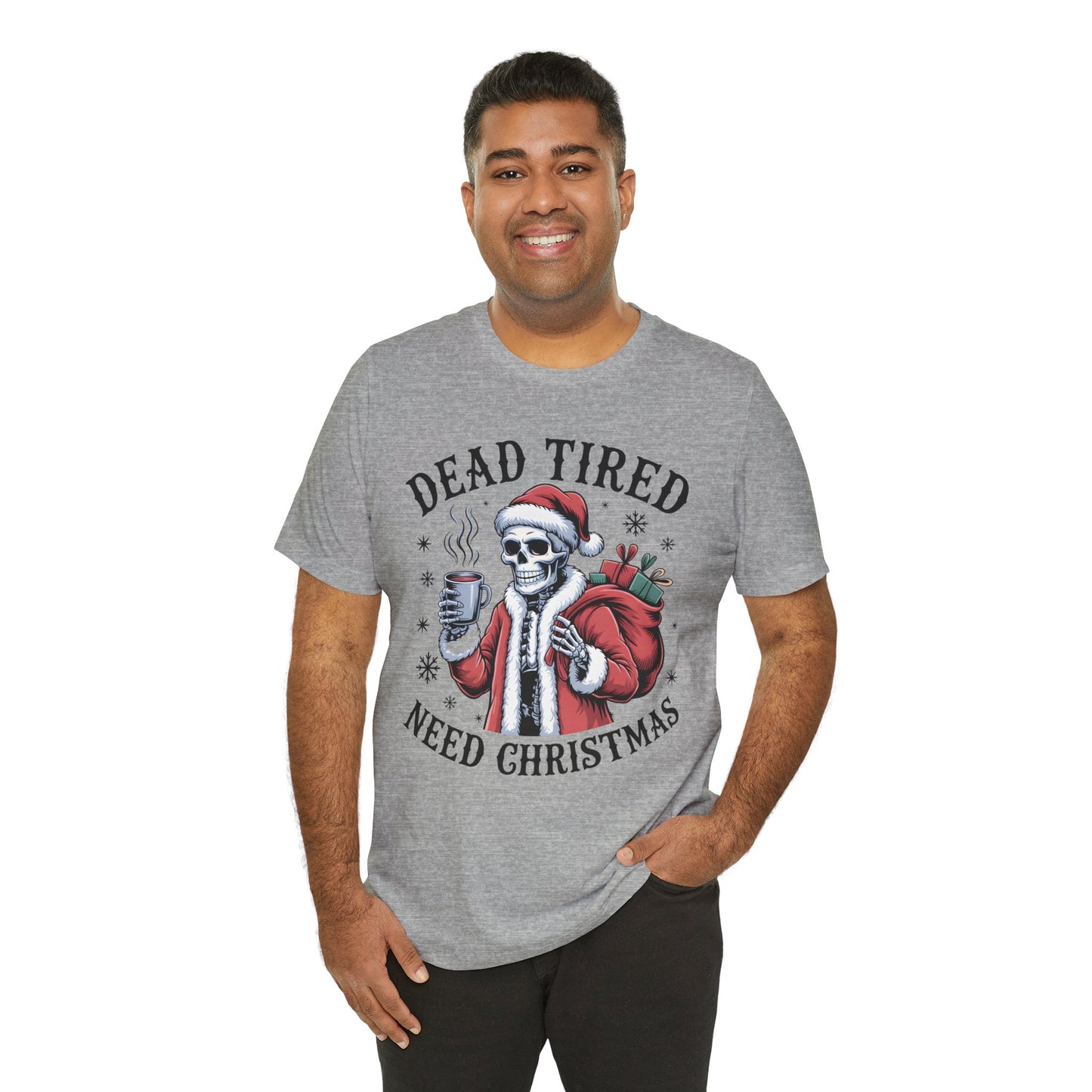 Dead Tired Christmas T-shirt, celebrate your Creepy Christmas in Style