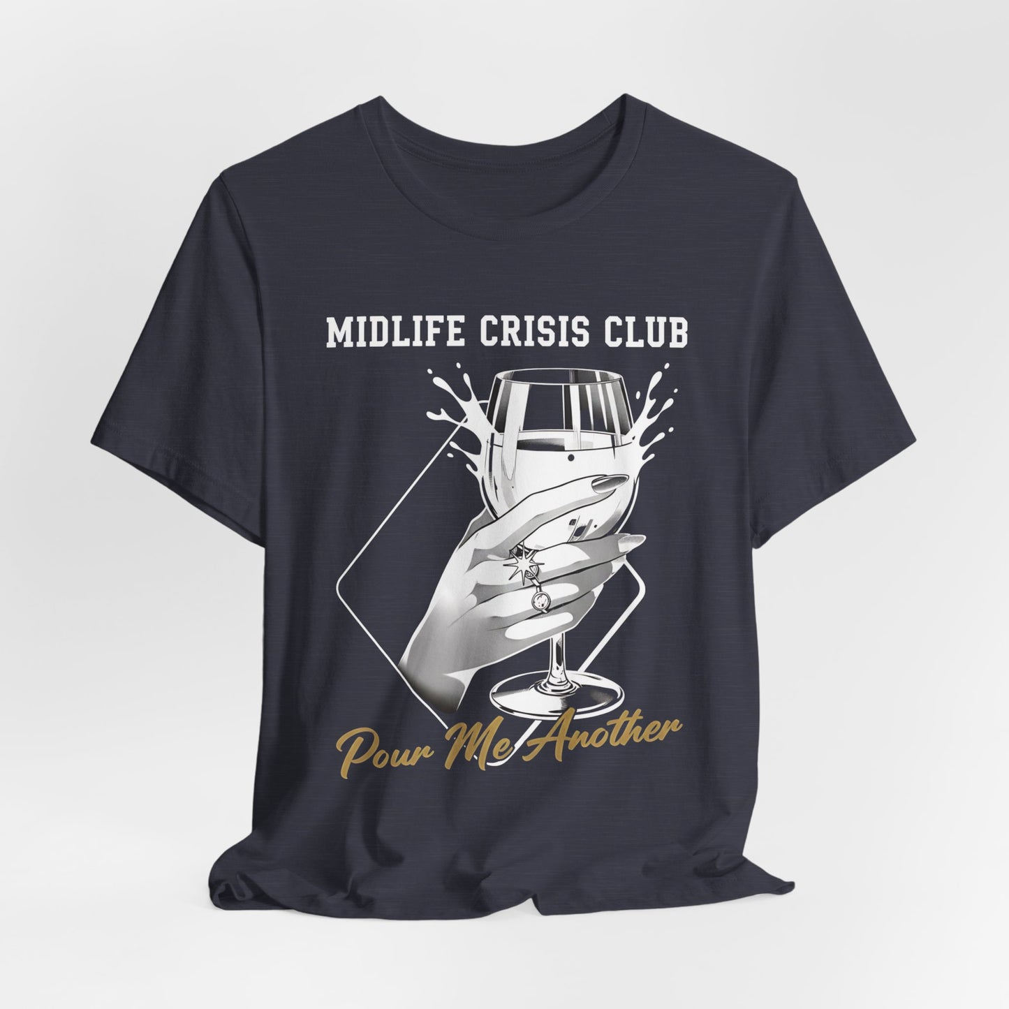 Midlife Crisis Club Tee, Pour Me Another Graphic, Midlife Crisis Gift, Best Friend Funny,Menopause Gift, Wine Graphic Tee,40th Birthday Gift