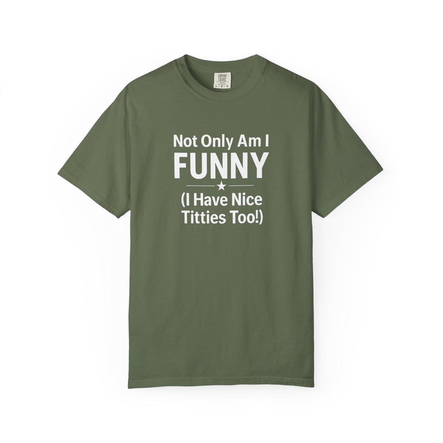 Funny Adult T-Shirt for Women | Sarcastic Graphic Tee | Not Only Am I Funny Shirt | Rude Humor Gift