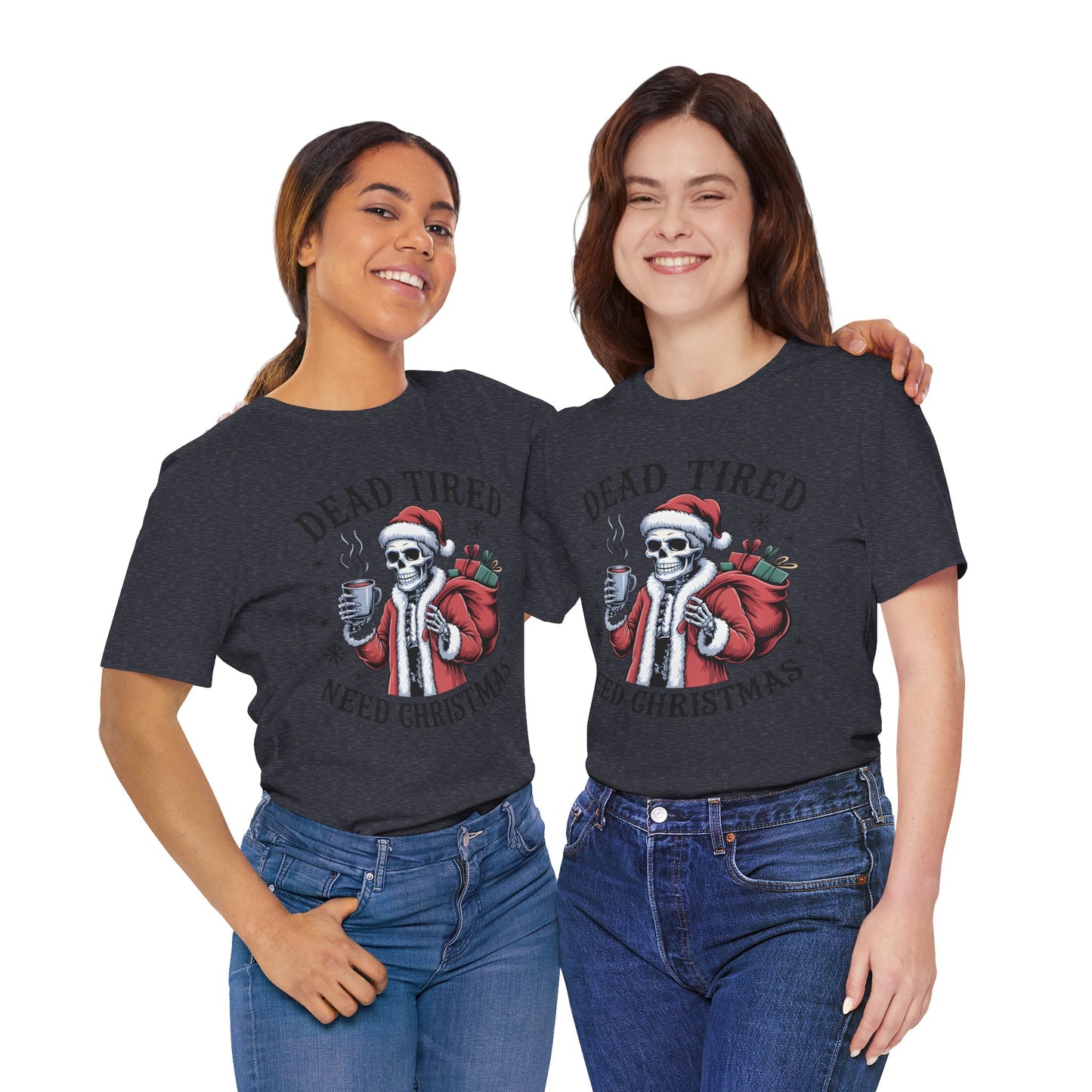 Dead Tired Christmas T-shirt, celebrate your Creepy Christmas in Style