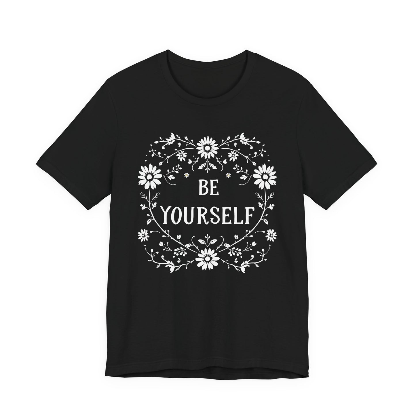 Be Yourself Shirt, Cotton floral design tee, Self Care Gift, good vibes t, festival fashion