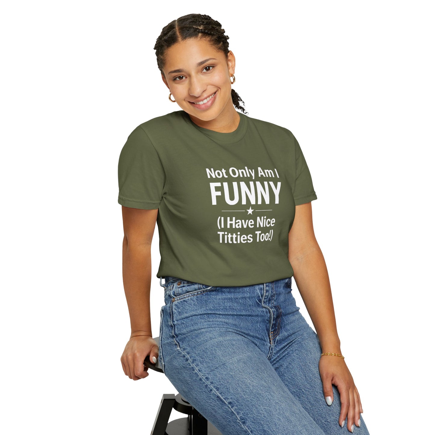 Funny Adult T-Shirt for Women | Sarcastic Graphic Tee | Not Only Am I Funny Shirt | Rude Humor Gift