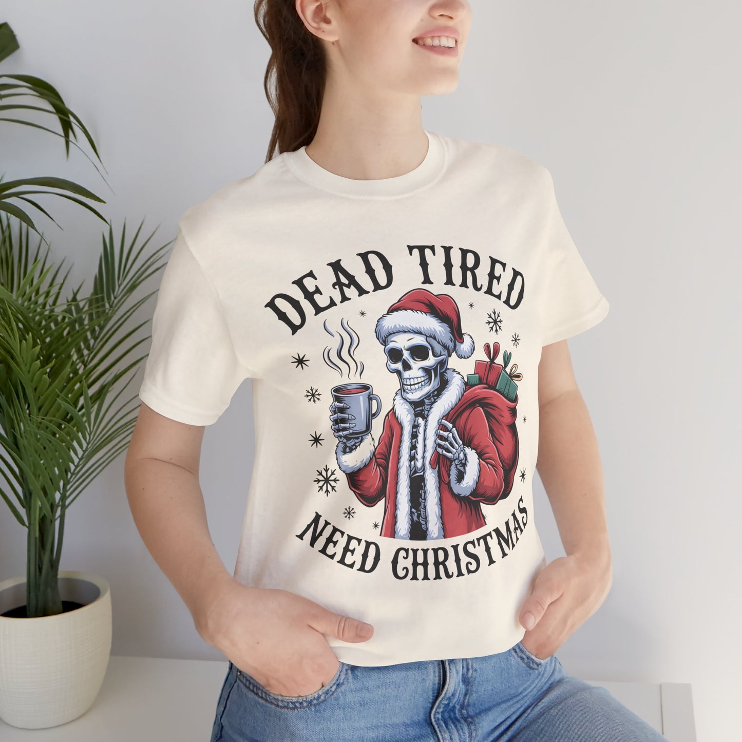 Dead Tired Christmas T-shirt, celebrate your Creepy Christmas in Style