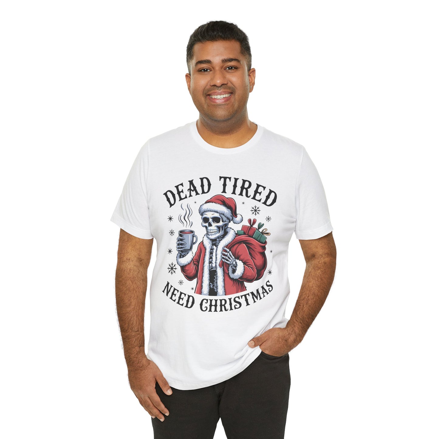 Dead Tired Christmas T-shirt, celebrate your Creepy Christmas in Style