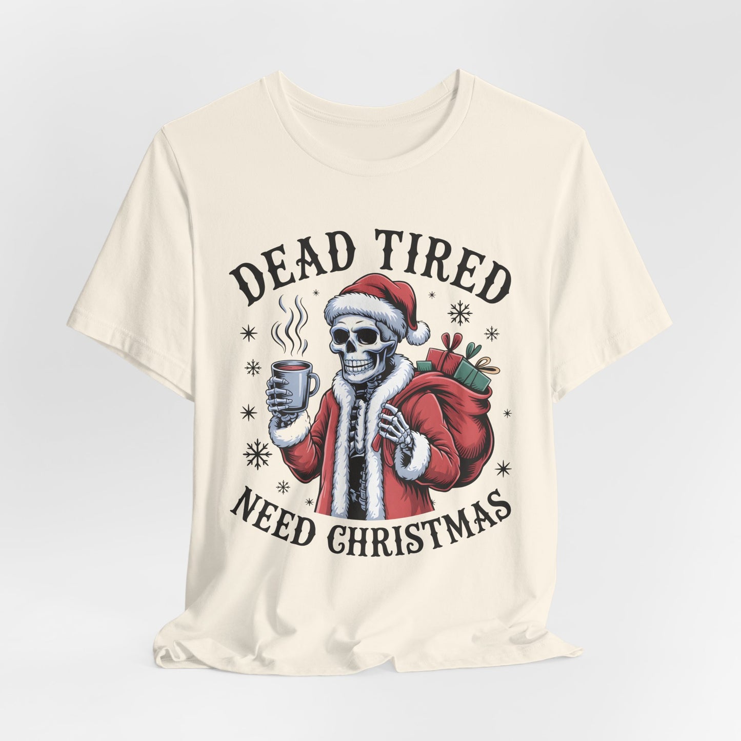 Dead Tired Christmas T-shirt, celebrate your Creepy Christmas in Style