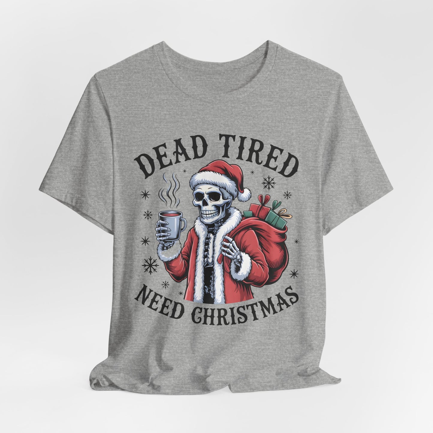 Dead Tired Christmas T-shirt, celebrate your Creepy Christmas in Style