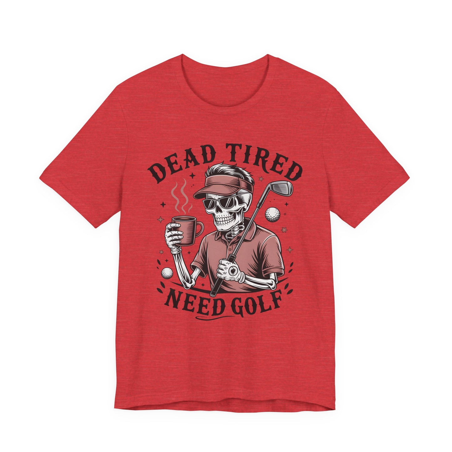 Dead Tired Need Golf Tshirt, Perfect Golf Gift