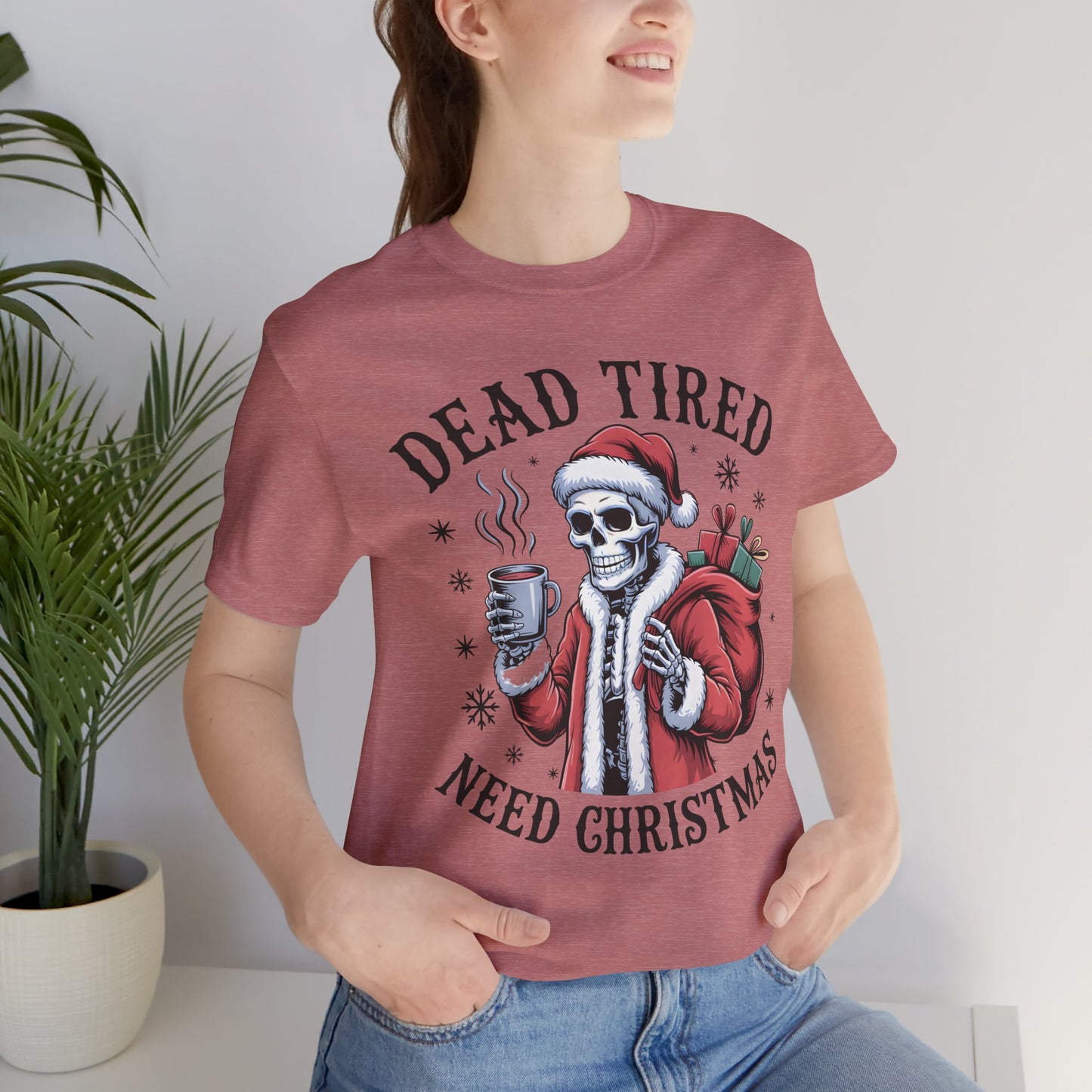 Dead Tired Christmas T-shirt, celebrate your Creepy Christmas in Style