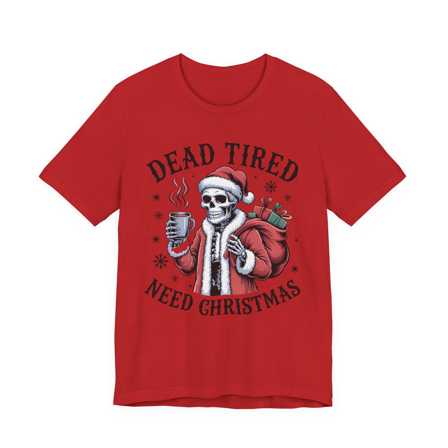 Dead Tired Christmas T-shirt, celebrate your Creepy Christmas in Style