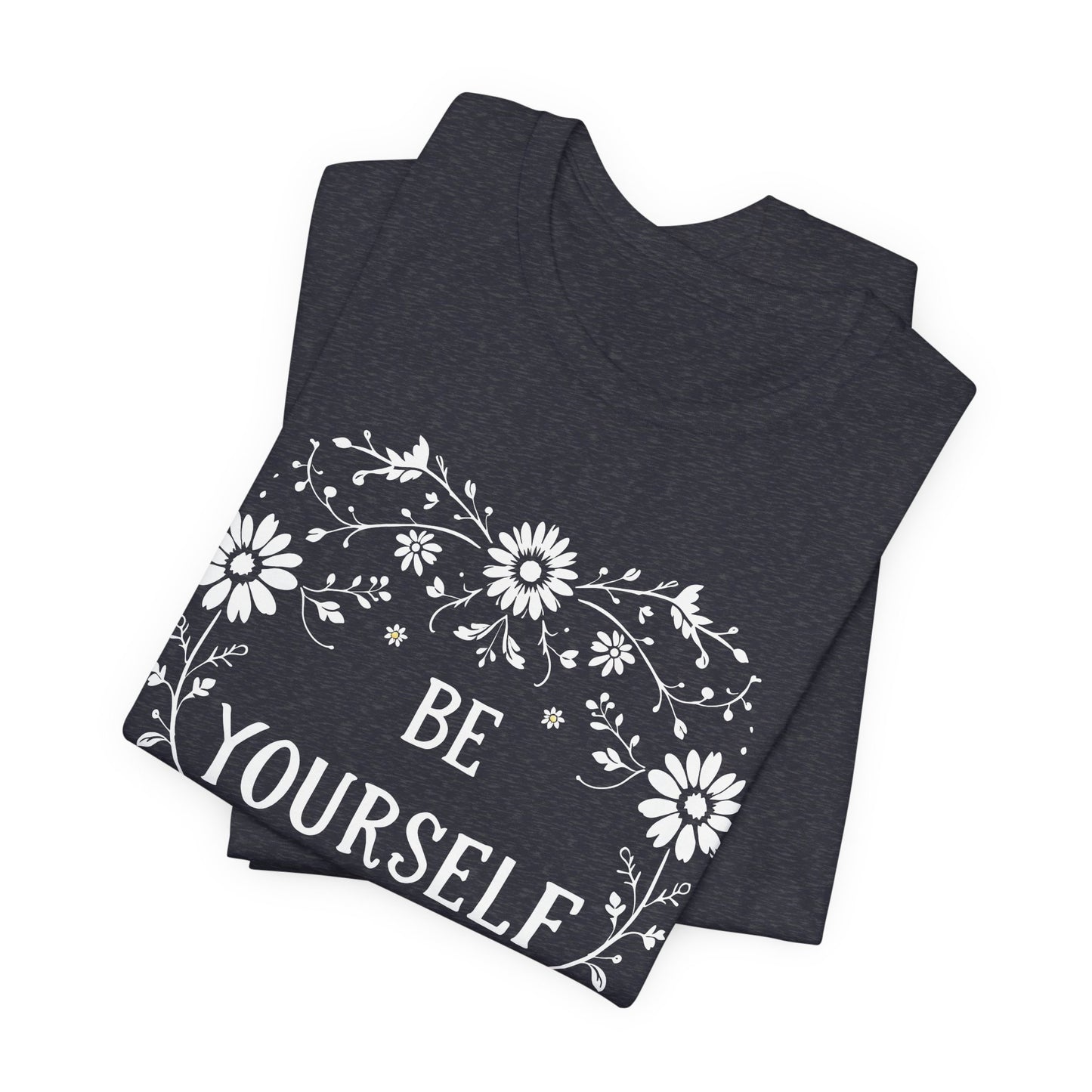 Be Yourself Shirt, Cotton floral design tee, Self Care Gift, good vibes t, festival fashion