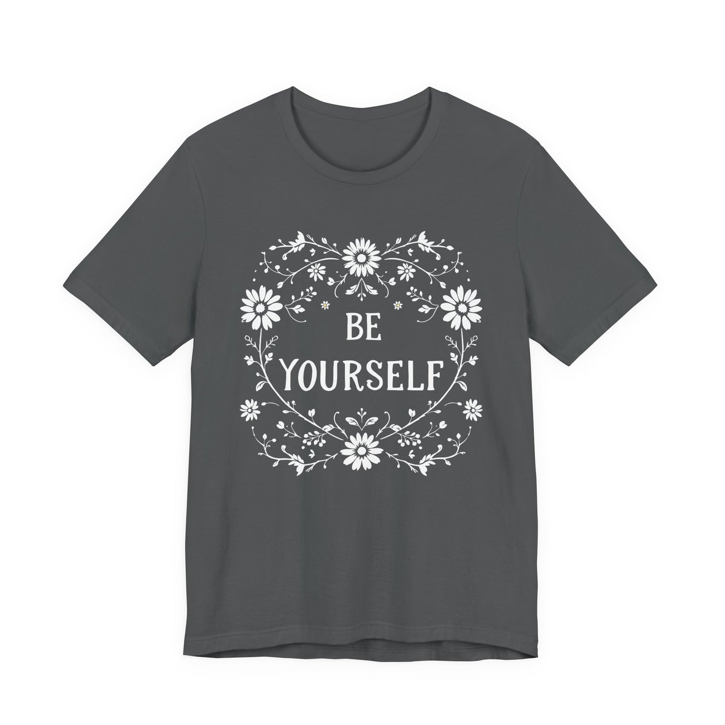 Be Yourself Shirt, Cotton floral design tee, Self Care Gift, good vibes t, festival fashion