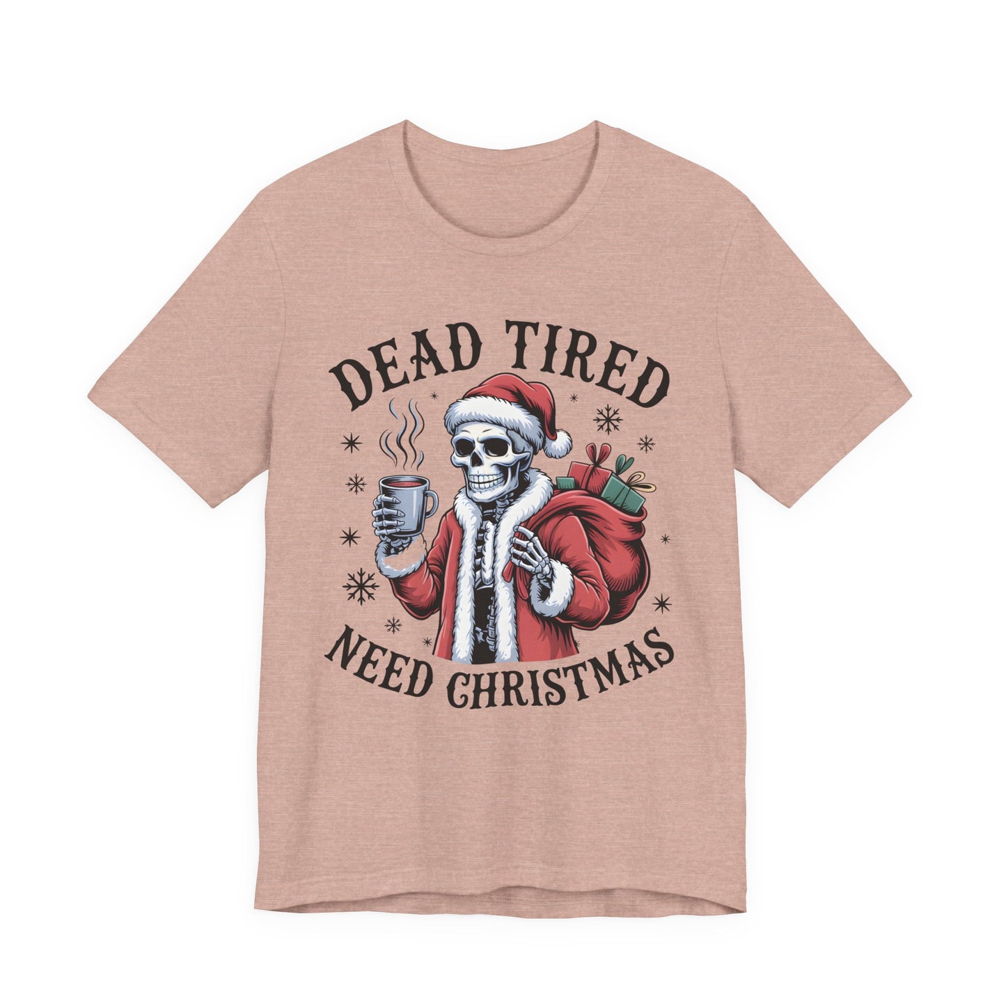 Dead Tired Christmas T-shirt, celebrate your Creepy Christmas in Style