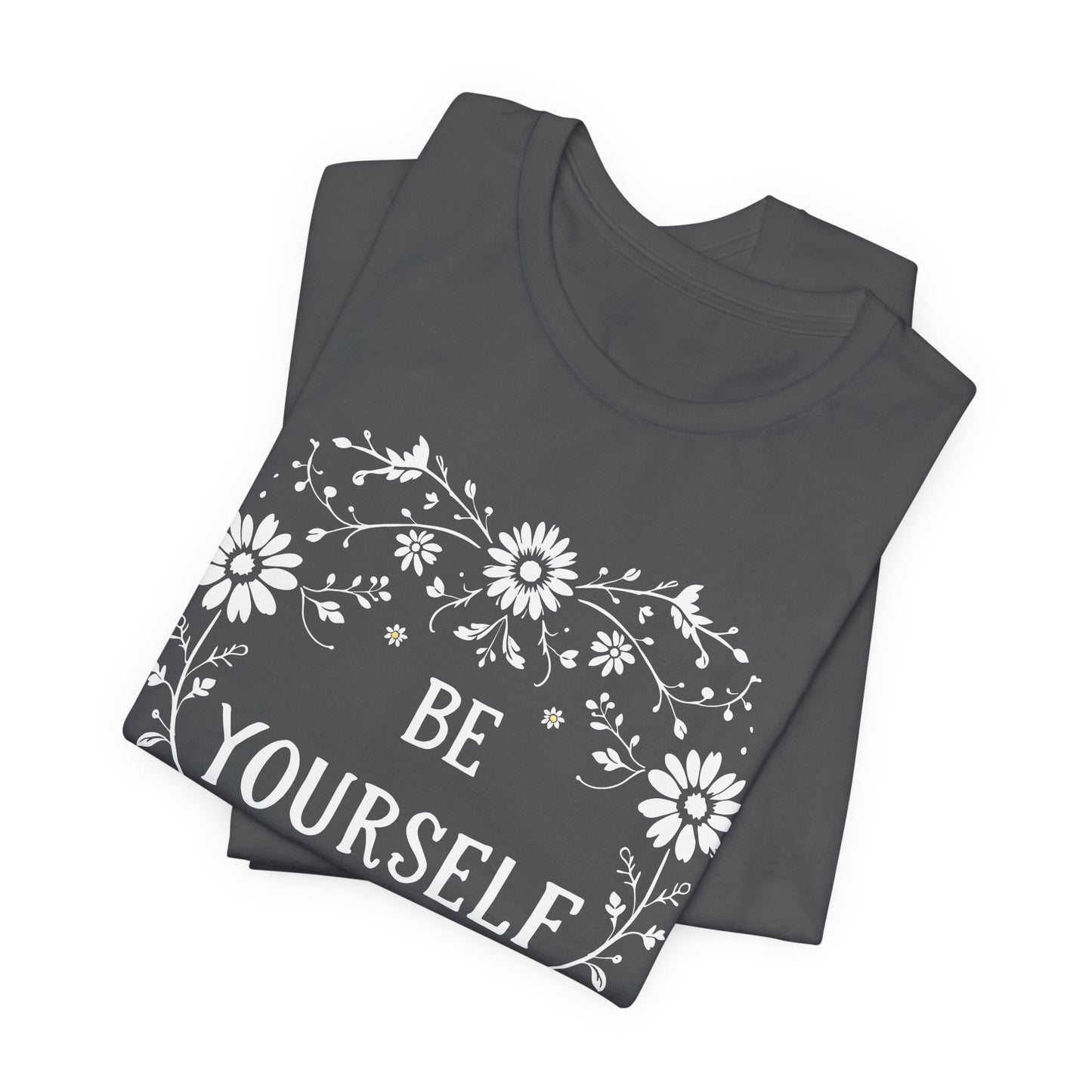 Be Yourself Shirt, Cotton floral design tee, Self Care Gift, good vibes t, festival fashion