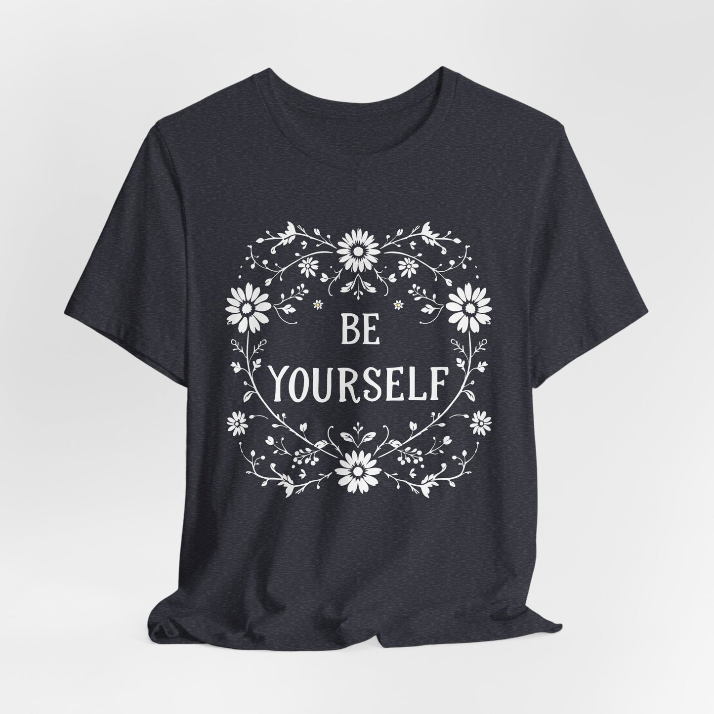 Be Yourself Shirt, Cotton floral design tee, Self Care Gift, good vibes t, festival fashion