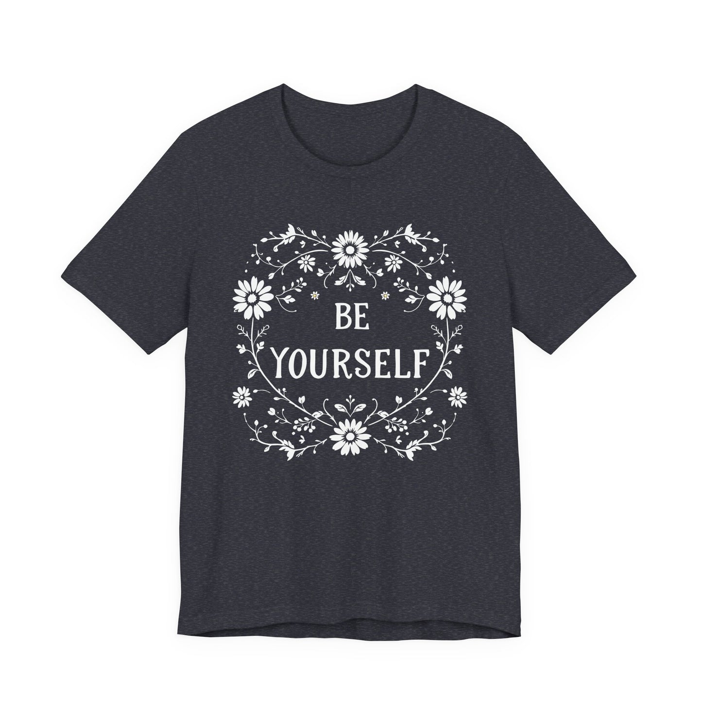 Be Yourself Shirt, Cotton floral design tee, Self Care Gift, good vibes t, festival fashion