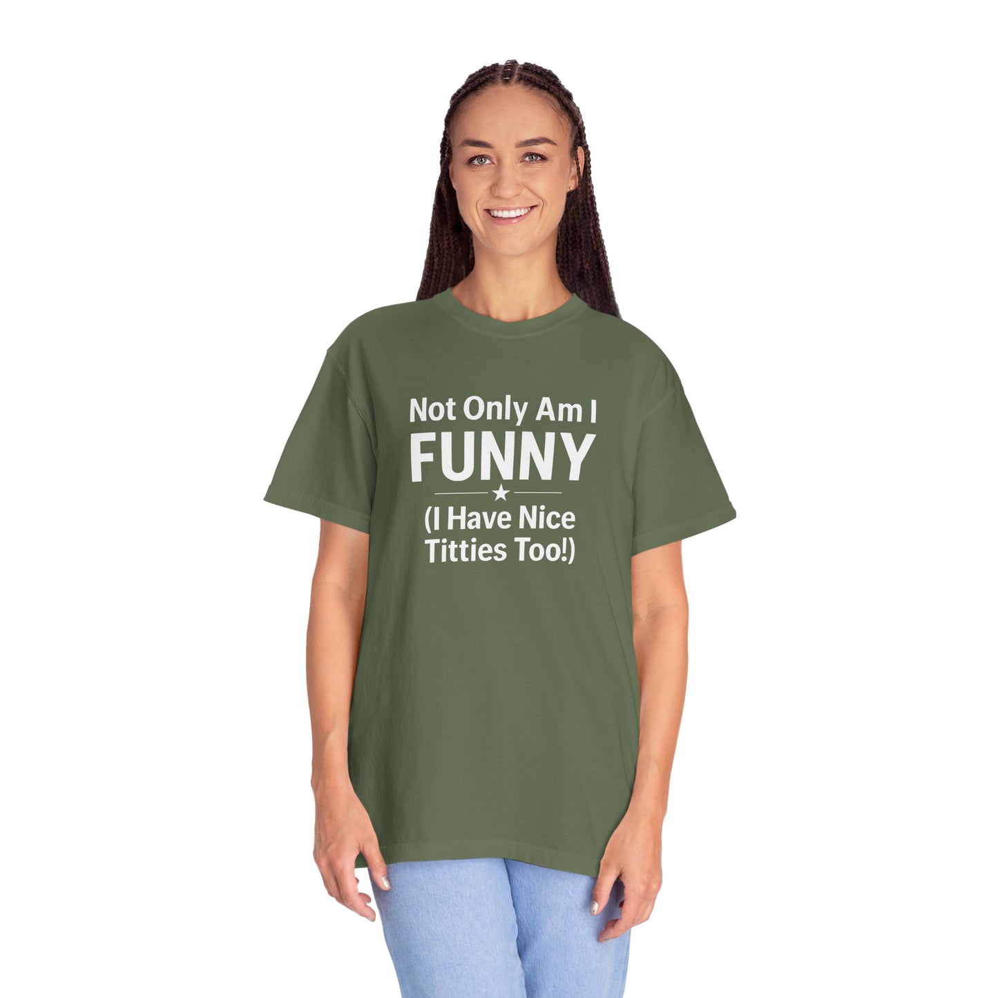 Funny Adult T-Shirt for Women | Sarcastic Graphic Tee | Not Only Am I Funny Shirt | Rude Humor Gift