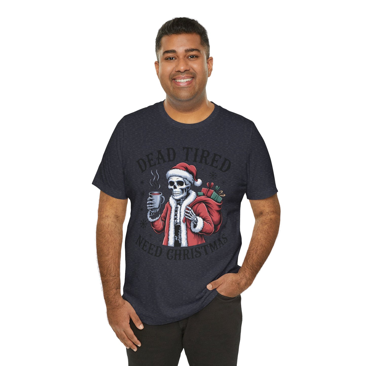 Dead Tired Christmas T-shirt, celebrate your Creepy Christmas in Style