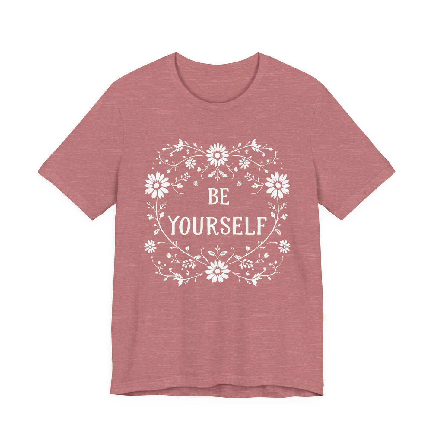 Be Yourself Shirt, Cotton floral design tee, Self Care Gift, good vibes t, festival fashion