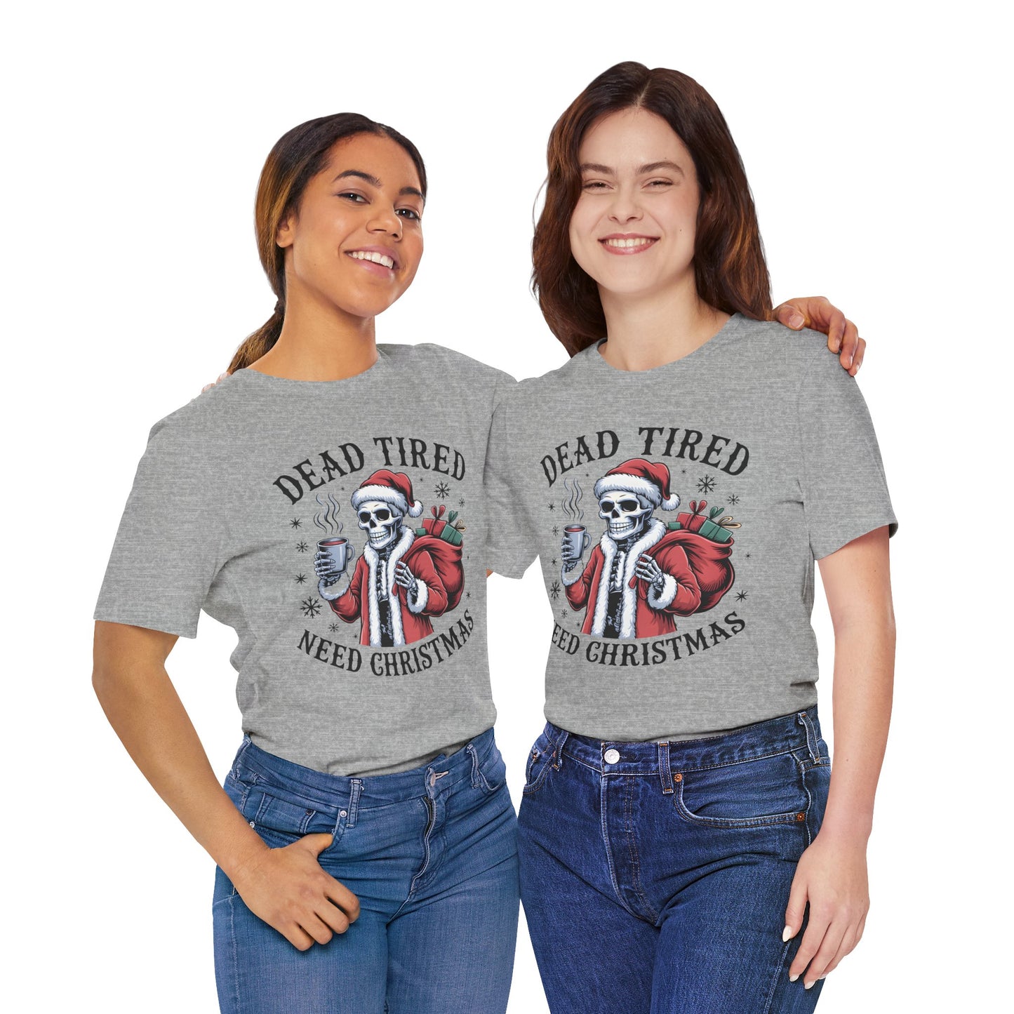 Dead Tired Christmas T-shirt, celebrate your Creepy Christmas in Style