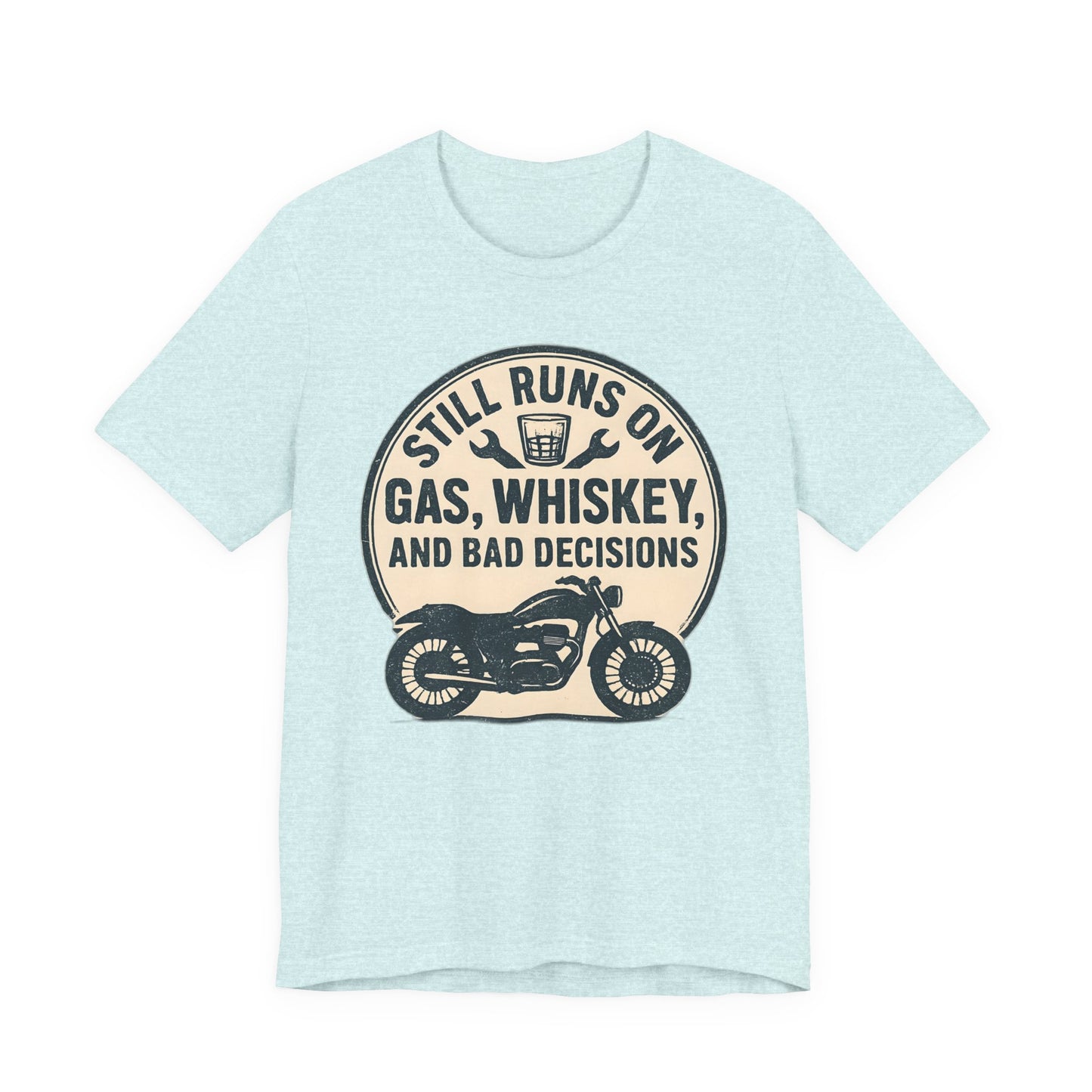 Still Runs On Gas Whiskey And Bad Decisions Shirt, This motorcycle tee blends humor with style, making it an essential addition to any biker's wardrobe.