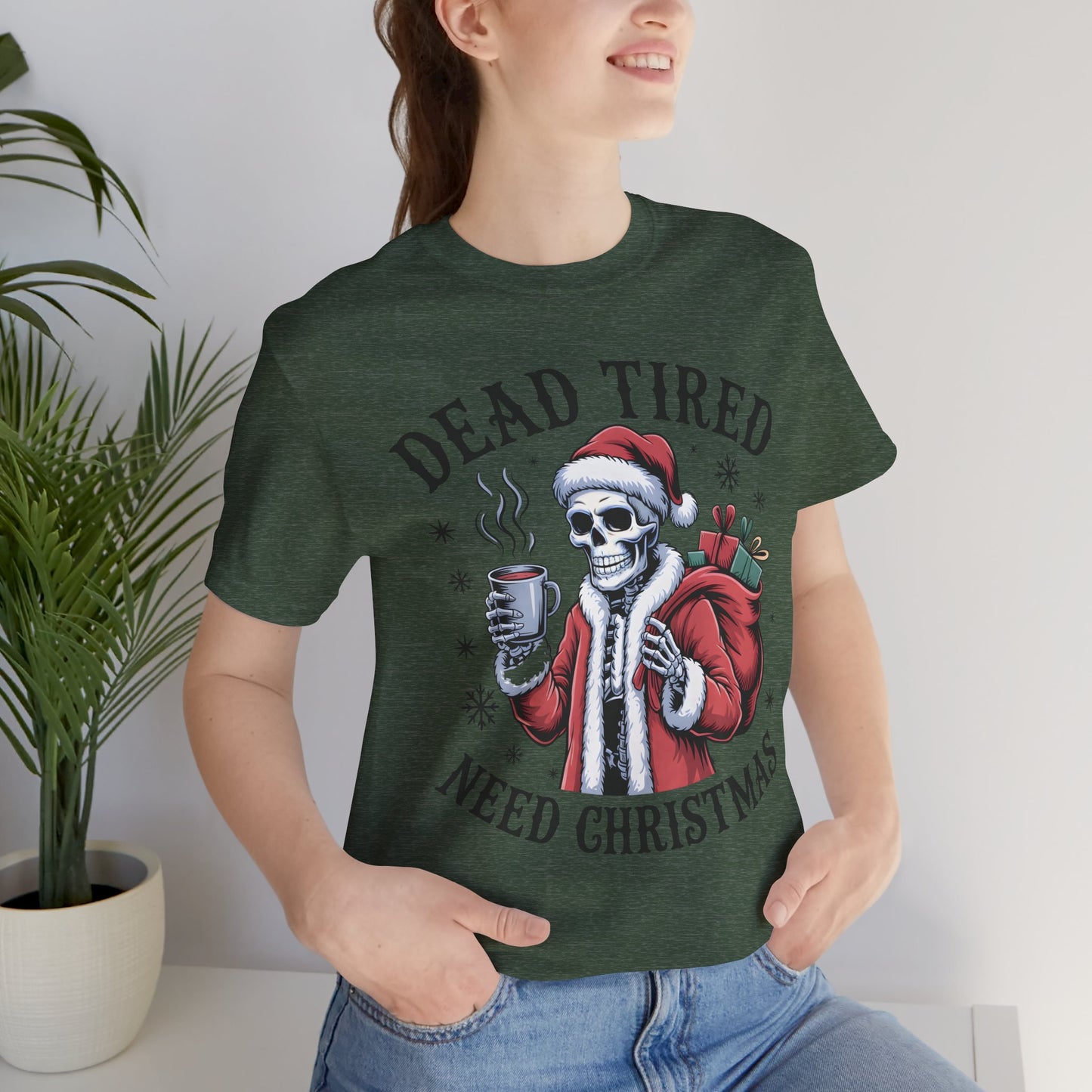 Dead Tired Christmas T-shirt, celebrate your Creepy Christmas in Style