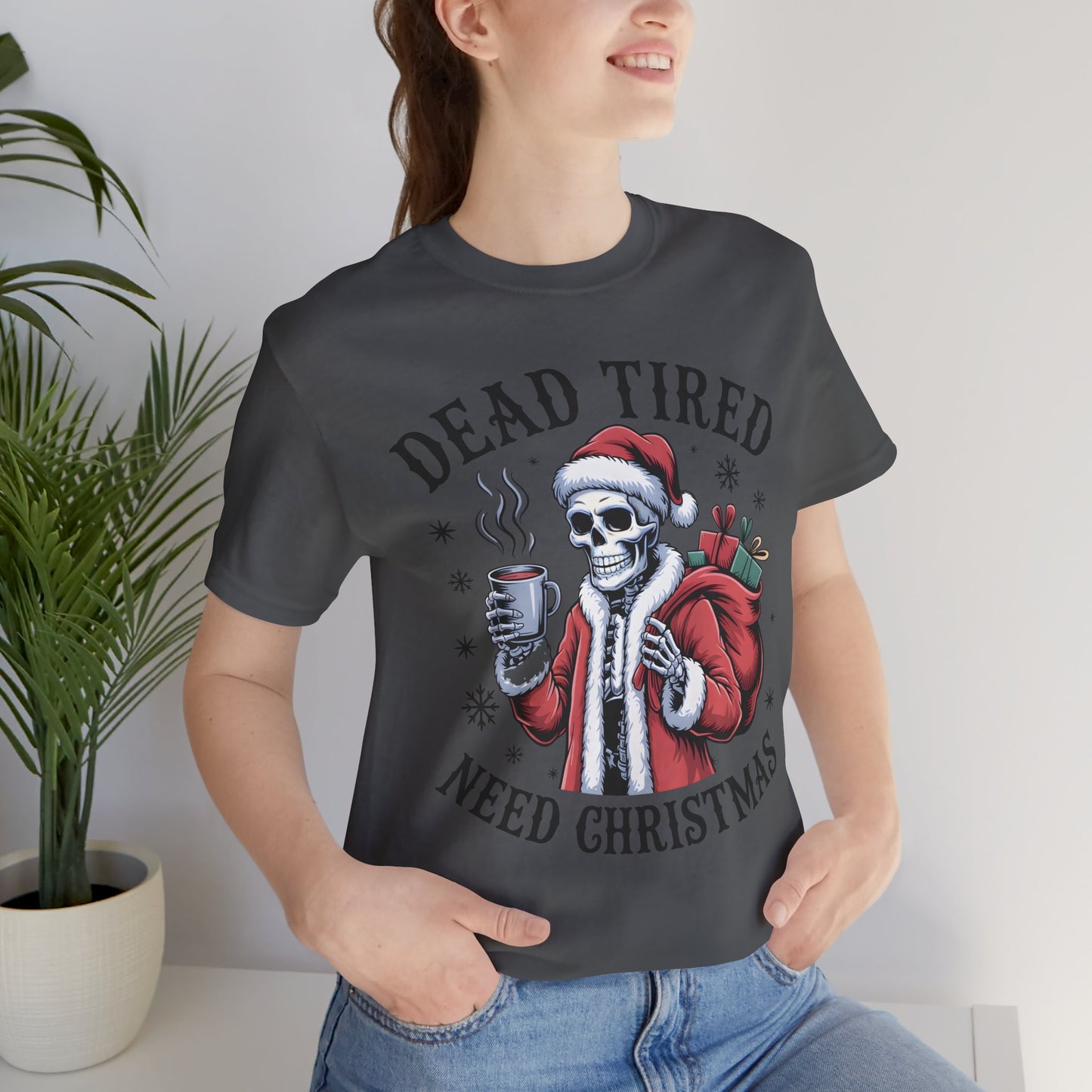 Dead Tired Christmas T-shirt, celebrate your Creepy Christmas in Style